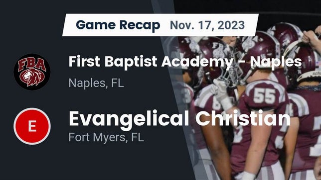 Watch this highlight video of the First Baptist Academy (Naples, FL) football team in its game Recap: First Baptist Academy - Naples vs. Evangelical Christian  2023 on Nov 17, 2023