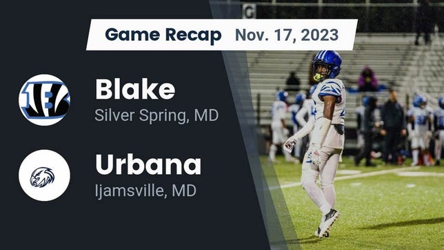 Watch this highlight video of the Blake (Silver Spring, MD) football team in its game Recap: Blake  vs. Urbana  2023 on Nov 17, 2023