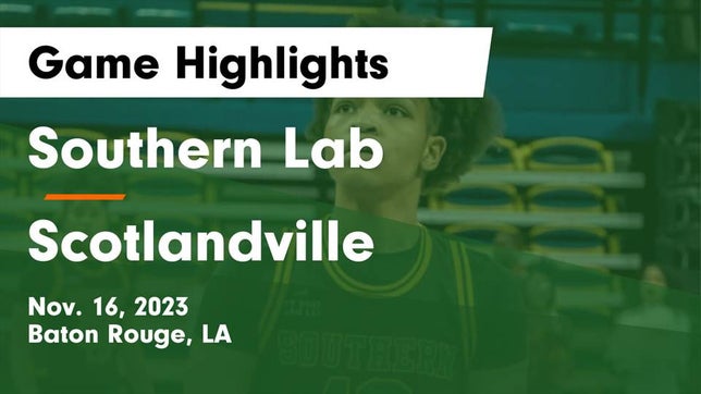 Watch this highlight video of the Southern Lab (Baton Rouge, LA) girls basketball team in its game Southern Lab  vs Scotlandville  Game Highlights - Nov. 16, 2023 on Nov 16, 2023