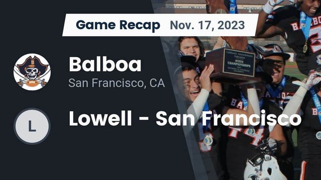 Watch this highlight video of the Balboa (San Francisco, CA) football team in its game Recap: Balboa  vs. Lowell  - San Francisco 2023 on Nov 17, 2023