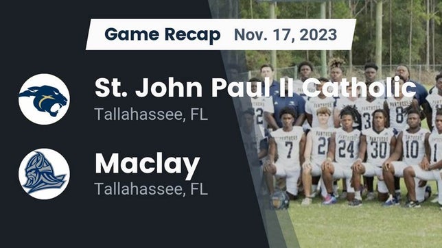 Watch this highlight video of the St. John Paul II (Tallahassee, FL) football team in its game Recap: St. John Paul II Catholic  vs. Maclay  2023 on Nov 17, 2023