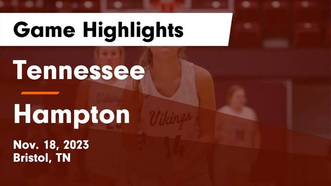 Watch this highlight video of the Tennessee (Bristol, TN) girls basketball team in its game Tennessee  vs Hampton  Game Highlights - Nov. 18, 2023 on Nov 18, 2023