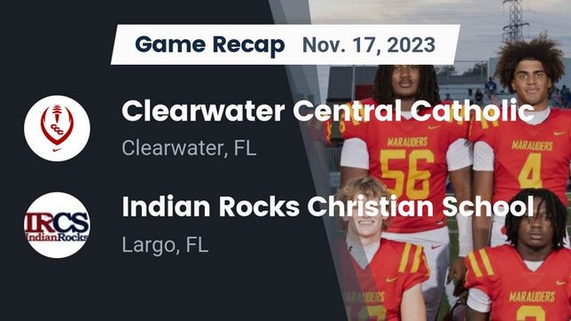 Watch this highlight video of the Clearwater Central Catholic (Clearwater, FL) football team in its game Recap: Clearwater Central Catholic  vs. Indian Rocks Christian School 2023 on Nov 17, 2023