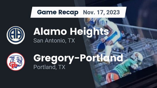 Watch this highlight video of the Alamo Heights (San Antonio, TX) football team in its game Recap: Alamo Heights  vs. Gregory-Portland  2023 on Nov 18, 2023