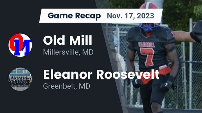 Watch this highlight video of the Old Mill (Millersville, MD) football team in its game Recap: Old Mill  vs. Eleanor Roosevelt  2023 on Nov 17, 2023