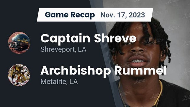 Watch this highlight video of the Captain Shreve (Shreveport, LA) football team in its game Recap: Captain Shreve  vs. Archbishop Rummel  2023 on Nov 17, 2023