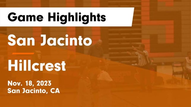 Watch this highlight video of the San Jacinto (CA) basketball team in its game San Jacinto  vs Hillcrest  Game Highlights - Nov. 18, 2023 on Nov 18, 2023