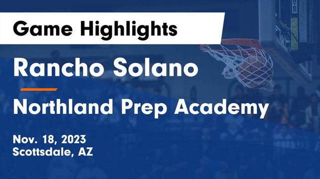 Watch this highlight video of the Rancho Solano Prep (Scottsdale, AZ) basketball team in its game Rancho Solano  vs Northland Prep Academy  Game Highlights - Nov. 18, 2023 on Nov 18, 2023