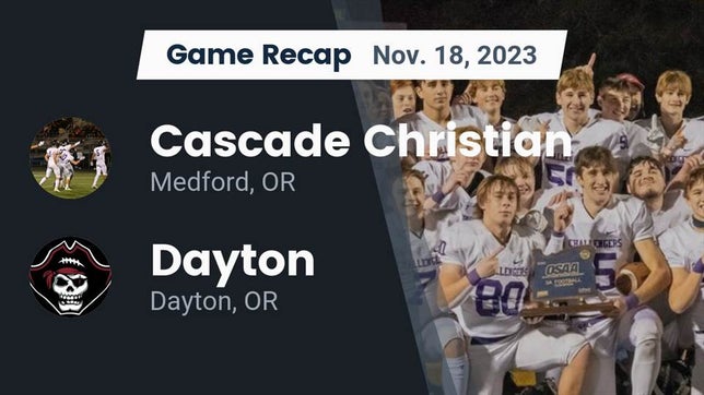 Watch this highlight video of the Cascade Christian (Medford, OR) football team in its game Recap: Cascade Christian  vs. Dayton  2023 on Nov 18, 2023
