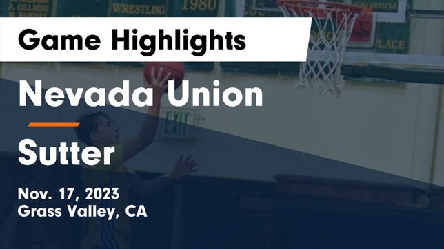 Watch this highlight video of the Nevada Union (Grass Valley, CA) basketball team in its game Nevada Union  vs Sutter  Game Highlights - Nov. 17, 2023 on Nov 17, 2023