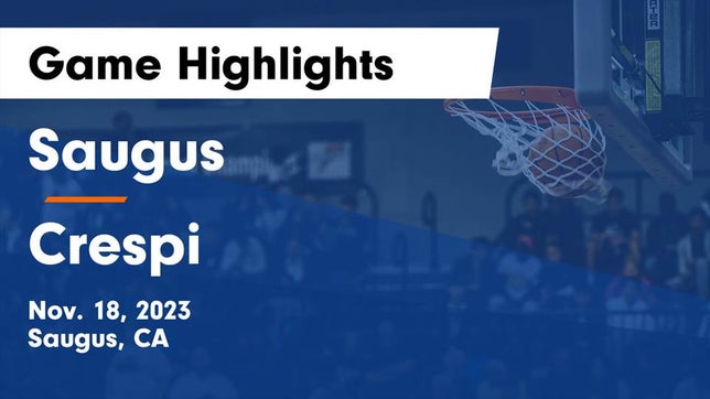 Watch this highlight video of the Saugus (CA) basketball team in its game Saugus  vs Crespi  Game Highlights - Nov. 18, 2023 on Nov 18, 2023