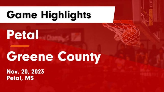 Watch this highlight video of the Petal (MS) basketball team in its game Petal  vs Greene County  Game Highlights - Nov. 20, 2023 on Nov 20, 2023
