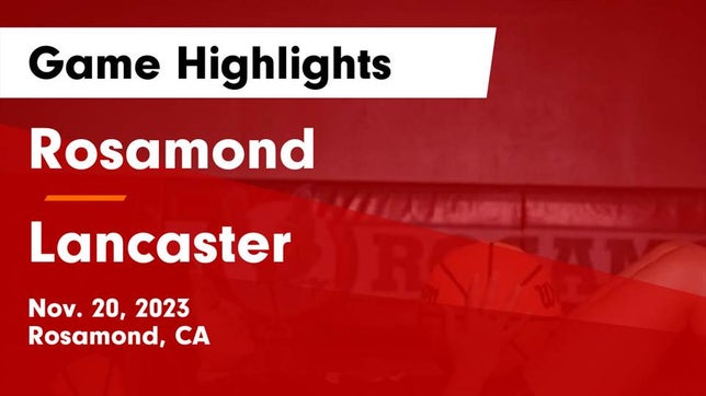 Watch this highlight video of the Rosamond (CA) girls basketball team in its game Rosamond  vs Lancaster  Game Highlights - Nov. 20, 2023 on Nov 20, 2023
