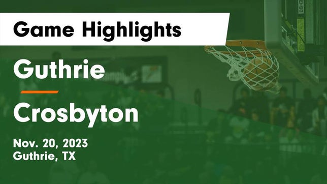 Watch this highlight video of the Guthrie (TX) basketball team in its game Guthrie  vs Crosbyton  Game Highlights - Nov. 20, 2023 on Nov 20, 2023