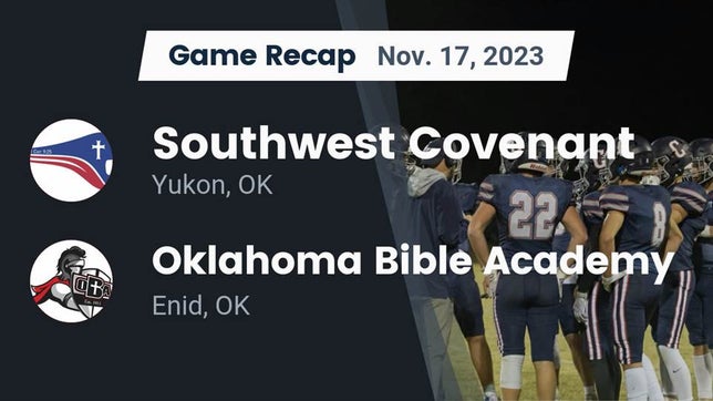Watch this highlight video of the Southwest Covenant (Yukon, OK) football team in its game Recap: Southwest Covenant  vs. Oklahoma Bible Academy 2023 on Nov 17, 2023