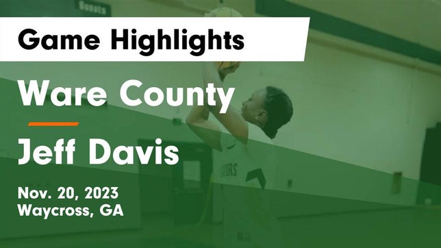 Watch this highlight video of the Ware County (Waycross, GA) girls basketball team in its game Ware County  vs Jeff Davis  Game Highlights - Nov. 20, 2023 on Nov 20, 2023