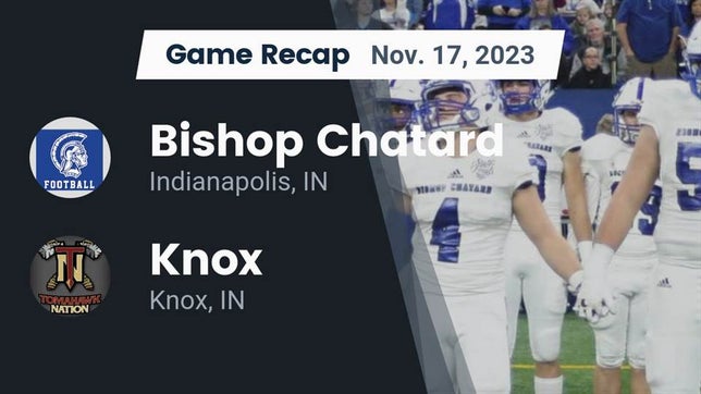 Watch this highlight video of the Indianapolis Bishop Chatard (Indianapolis, IN) football team in its game Recap: Bishop Chatard  vs. Knox  2023 on Nov 17, 2023