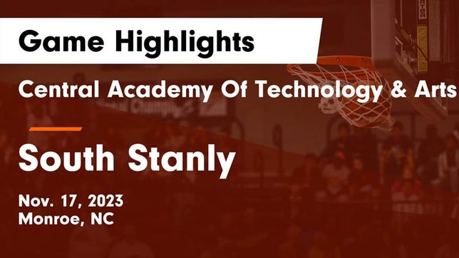 Watch this highlight video of the Central Academy (Monroe, NC) basketball team in its game Central Academy Of Technology & Arts vs South Stanly  Game Highlights - Nov. 17, 2023 on Nov 17, 2023