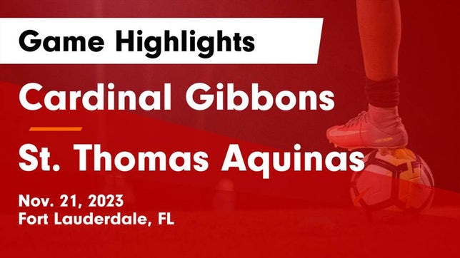 Watch this highlight video of the Cardinal Gibbons (Fort Lauderdale, FL) girls soccer team in its game Cardinal Gibbons  vs St. Thomas Aquinas  Game Highlights - Nov. 21, 2023 on Nov 21, 2023
