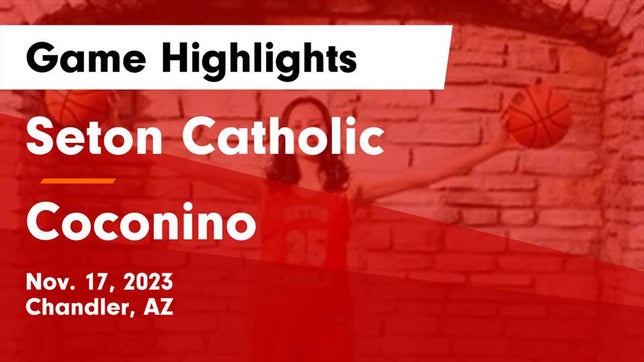 Watch this highlight video of the Seton Catholic (Chandler, AZ) girls basketball team in its game Seton Catholic  vs Coconino  Game Highlights - Nov. 17, 2023 on Nov 17, 2023