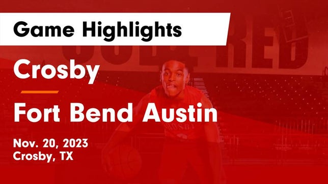 Watch this highlight video of the Crosby (TX) basketball team in its game Crosby  vs Fort Bend Austin  Game Highlights - Nov. 20, 2023 on Nov 20, 2023