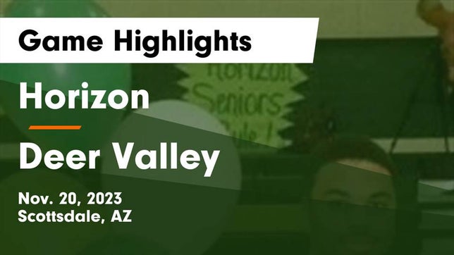 Watch this highlight video of the Horizon (Scottsdale, AZ) basketball team in its game Horizon  vs Deer Valley  Game Highlights - Nov. 20, 2023 on Nov 20, 2023