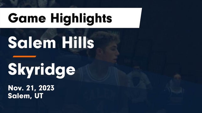 Watch this highlight video of the Salem Hills (Salem, UT) basketball team in its game Salem Hills  vs Skyridge  Game Highlights - Nov. 21, 2023 on Nov 21, 2023