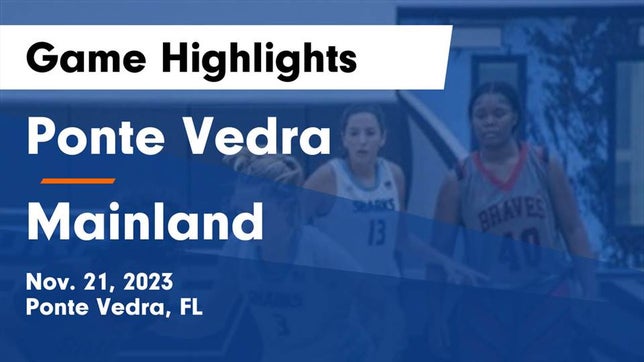 Watch this highlight video of the Ponte Vedra (FL) girls basketball team in its game Ponte Vedra  vs Mainland  Game Highlights - Nov. 21, 2023 on Nov 21, 2023