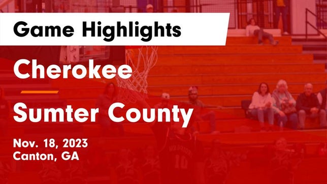 Watch this highlight video of the Cherokee (Canton, GA) basketball team in its game Cherokee  vs Sumter County  Game Highlights - Nov. 18, 2023 on Nov 18, 2023