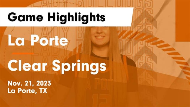 Watch this highlight video of the La Porte (TX) girls basketball team in its game La Porte  vs Clear Springs  Game Highlights - Nov. 21, 2023 on Nov 21, 2023