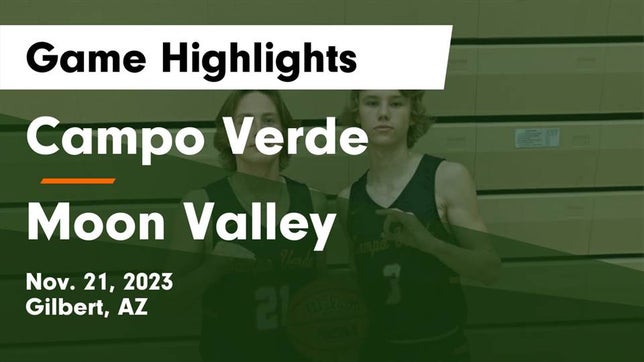Watch this highlight video of the Campo Verde (Gilbert, AZ) basketball team in its game Campo Verde  vs Moon Valley  Game Highlights - Nov. 21, 2023 on Nov 21, 2023
