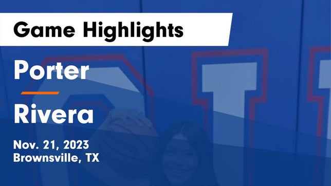 Watch this highlight video of the Porter (Brownsville, TX) girls basketball team in its game Porter  vs Rivera  Game Highlights - Nov. 21, 2023 on Nov 21, 2023