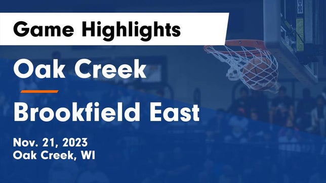 Watch this highlight video of the Oak Creek (WI) girls basketball team in its game Oak Creek  vs Brookfield East  Game Highlights - Nov. 21, 2023 on Nov 21, 2023