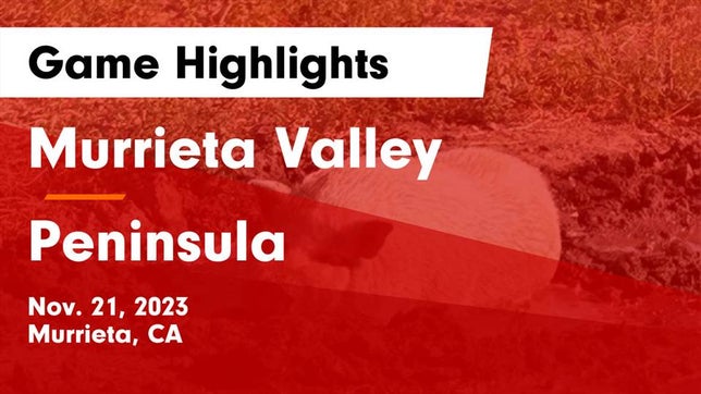 Watch this highlight video of the Murrieta Valley (Murrieta, CA) basketball team in its game Murrieta Valley  vs  Peninsula  Game Highlights - Nov. 21, 2023 on Nov 21, 2023