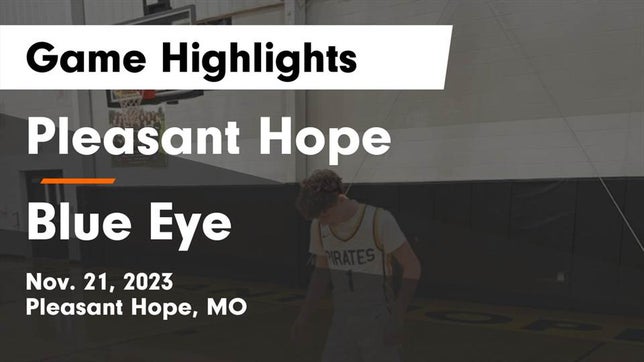 Watch this highlight video of the Pleasant Hope (MO) basketball team in its game Pleasant Hope  vs Blue Eye  Game Highlights - Nov. 21, 2023 on Nov 21, 2023