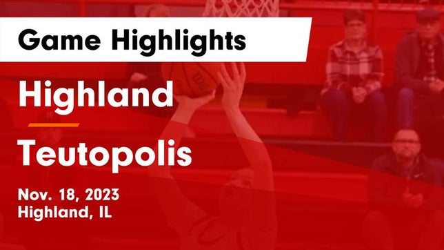 Watch this highlight video of the Highland (IL) girls basketball team in its game Highland  vs Teutopolis  Game Highlights - Nov. 18, 2023 on Nov 18, 2023