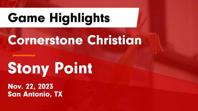 Watch this highlight video of the Cornerstone Christian (San Antonio, TX) girls basketball team in its game Cornerstone Christian  vs Stony Point  Game Highlights - Nov. 22, 2023 on Nov 22, 2023