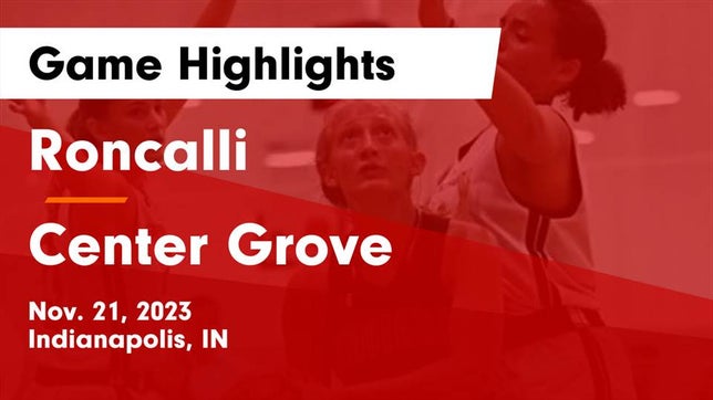 Watch this highlight video of the Roncalli (Indianapolis, IN) girls basketball team in its game Roncalli  vs Center Grove  Game Highlights - Nov. 21, 2023 on Nov 21, 2023