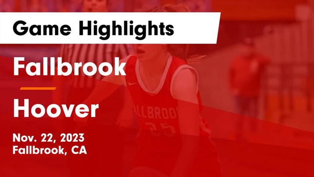 Watch this highlight video of the Fallbrook (CA) girls basketball team in its game Fallbrook  vs Hoover  Game Highlights - Nov. 22, 2023 on Nov 22, 2023