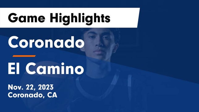 Watch this highlight video of the Coronado (CA) basketball team in its game Coronado  vs El Camino  Game Highlights - Nov. 22, 2023 on Nov 22, 2023