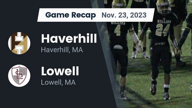 Watch this highlight video of the Haverhill (MA) football team in its game Recap: Haverhill  vs. Lowell  2023 on Nov 23, 2023