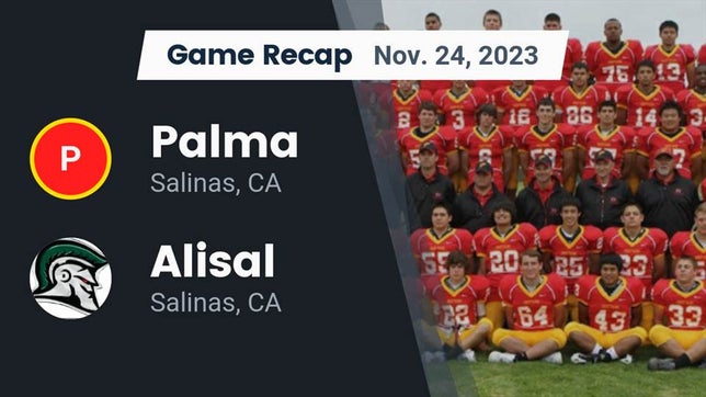 Watch this highlight video of the Palma (Salinas, CA) football team in its game Recap: Palma  vs. Alisal  2023 on Nov 24, 2023