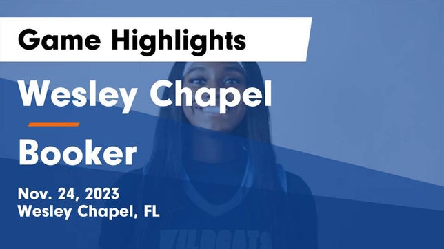 Watch this highlight video of the Wesley Chapel (FL) girls basketball team in its game Wesley Chapel  vs Booker  Game Highlights - Nov. 24, 2023 on Nov 24, 2023