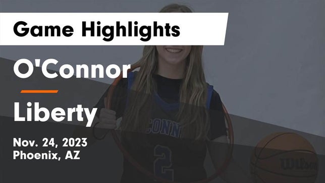 Watch this highlight video of the O'Connor (Phoenix, AZ) girls basketball team in its game O'Connor  vs Liberty  Game Highlights - Nov. 24, 2023 on Nov 24, 2023