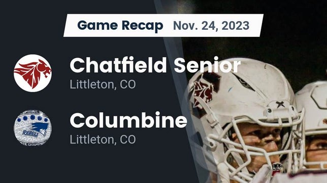 Watch this highlight video of the Chatfield (Littleton, CO) football team in its game Recap: Chatfield Senior  vs. Columbine  2023 on Nov 24, 2023