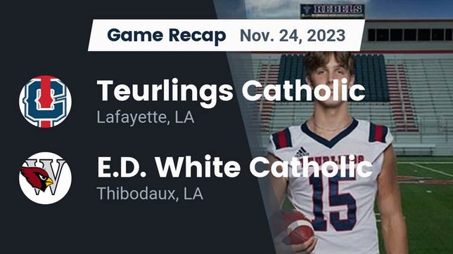 Watch this highlight video of the Teurlings Catholic (Lafayette, LA) football team in its game Recap: Teurlings Catholic  vs. E.D. White Catholic  2023 on Nov 24, 2023