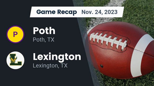 Watch this highlight video of the Poth (TX) football team in its game Recap: Poth  vs. Lexington  2023 on Nov 24, 2023