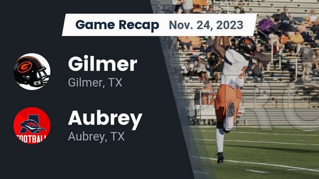 Watch this highlight video of the Gilmer (TX) football team in its game Recap: Gilmer  vs. Aubrey  2023 on Nov 24, 2023