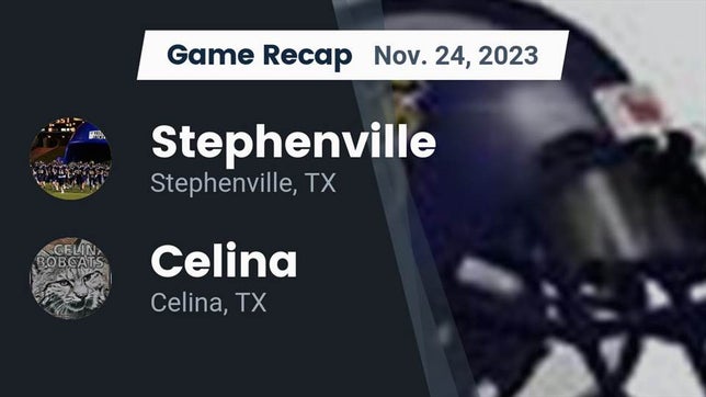 Watch this highlight video of the Stephenville (TX) football team in its game Recap: Stephenville  vs. Celina  2023 on Nov 24, 2023