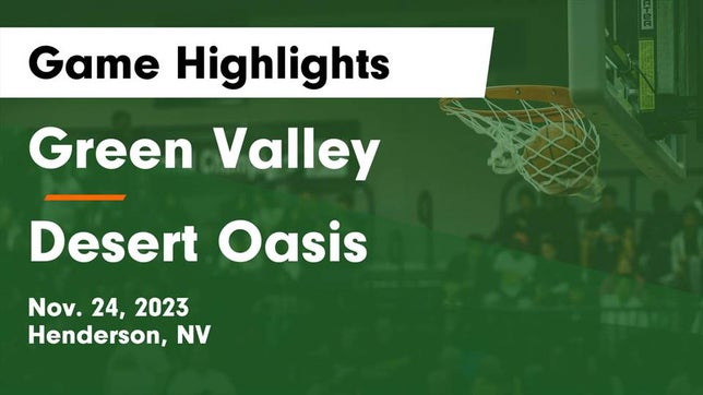 Watch this highlight video of the Green Valley (Henderson, NV) girls basketball team in its game Green Valley  vs Desert Oasis  Game Highlights - Nov. 24, 2023 on Nov 24, 2023